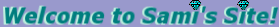Welcome to Sami's Site!