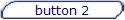 button 2
